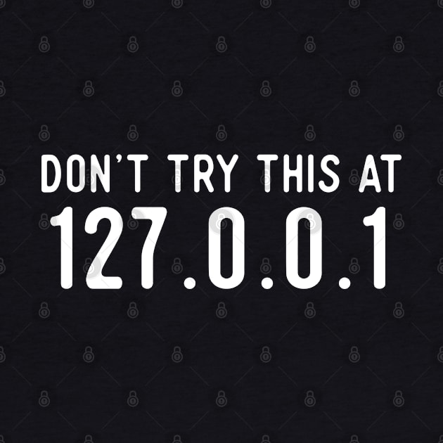 Don't Try This At Home - IP Address - 127.0.0.1 by Software Testing Life